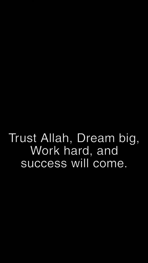 Trust Allah, Dream big, Work hard, and success will come. #Allah #dream #workhard #win Success Quotes Islam, Allah Vision Board, Motivational Quotes For Success Islamic, Islam Success Quotes, My Success Is Only By Allah, Islamic Motivational Quotes For Success, Hard Work Aesthetic, Islamic Widgets, Trust Allah Quotes