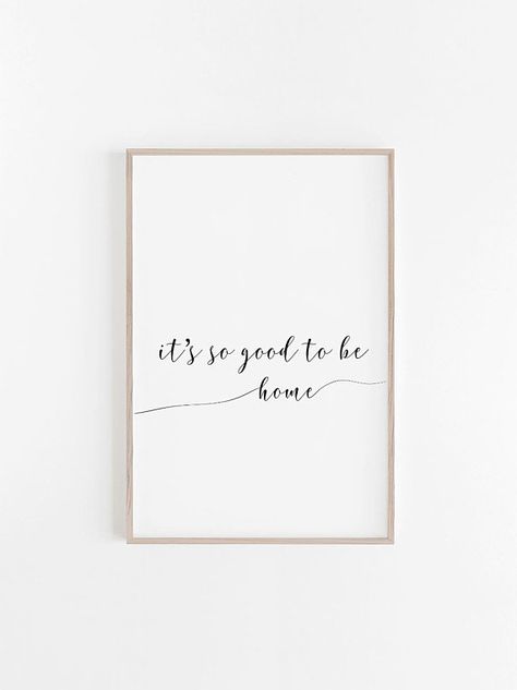 It's So Good To Be Home, Frames Quotes On Wall, Visiting Home Quotes, Quote Frames For Wall, Frame Quotes On Wall, Being At Home Quotes, Home Sweet Home Art Image, Finally Home Quotes, Being Home Quotes