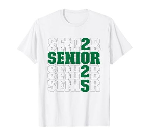 Back to School, Officially a Senior, Green, Senior 2025 T-Shirt Class Of 2027, University Graduate, Class Of 2025, T Shirt Image, Green Tshirt, Graduate School, Last Day, Branded T Shirts, Middle School