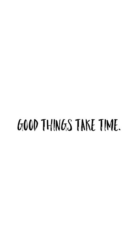 Good Things Take Time Aesthetic, Good Things Take Time Wallpaper, Monday Vibes, Great Things Take Time, Dream Future, Things Take Time, Good Things Take Time, Note To Self Quotes, Know What You Want