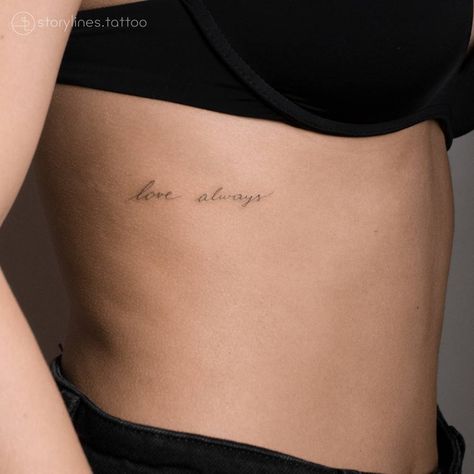 Always Word Tattoo, Word Love Tattoos For Women, Delicate Tattoo Ribs, Always Love Tattoo, Places To Get Word Tattoos, Self Love Rib Tattoo, Love Rib Tattoo, Rib Tattoo Fine Line, Always Loved Tattoo