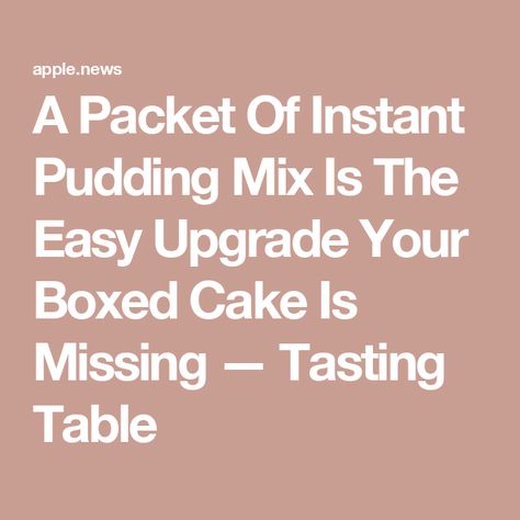 A Packet Of Instant Pudding Mix Is The Easy Upgrade Your Boxed Cake Is Missing — Tasting Table Cake Mix With Instant Pudding Recipe, Instant Pudding Recipes, Pudding Cake Mix, Box Cake Recipes, Moist Cake Recipe, Pudding Flavors, Cheesecake Pudding, Vanilla Cake Mixes, Boxed Cake