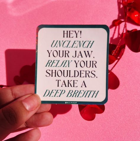 This sticker will remind you to relax and take a deep breath. You got this!! Reminder Mental Health, Unclench Your Jaw, Breath In Breath Out, Take A Breath, Take A Deep Breath, Positive Messages, Deep Breath, Always Love You, Laptop Decals