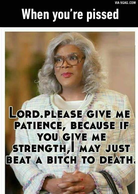 Praise the lord! - 9GAG Madea Humor, Madea Quotes, Madea Funny Quotes, Golden Trio, Give Me Strength, Funny As Hell, Humor Memes, Twisted Humor, E Card