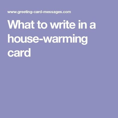 What to write in a house-warming card House Warming Wishes Card, House Warming Message, Housewarming Quotes, New Home Messages, Housewarming Wishes, Housewarming Greetings, Greeting Card Sentiments, New Home Quotes, New Home Greetings