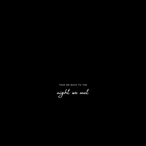 I Wish Some Nights Lasted Forever, Take Me Back To The Night We Met Tattoo, At Least We Met, Night We Met Tattoo, The Night We Met Wallpaper, The Night We Met Tattoo, Take Me Back To The Night We Met, The Night We Met Lyrics, Take Me Back Quotes