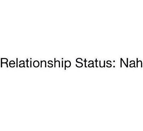 Relationship status: nah Single Is Not A Status, Single Is The Best, Moon Status, Best Status, Single Taken, Single Life, Relationship Status, People Quotes, Pretty Quotes