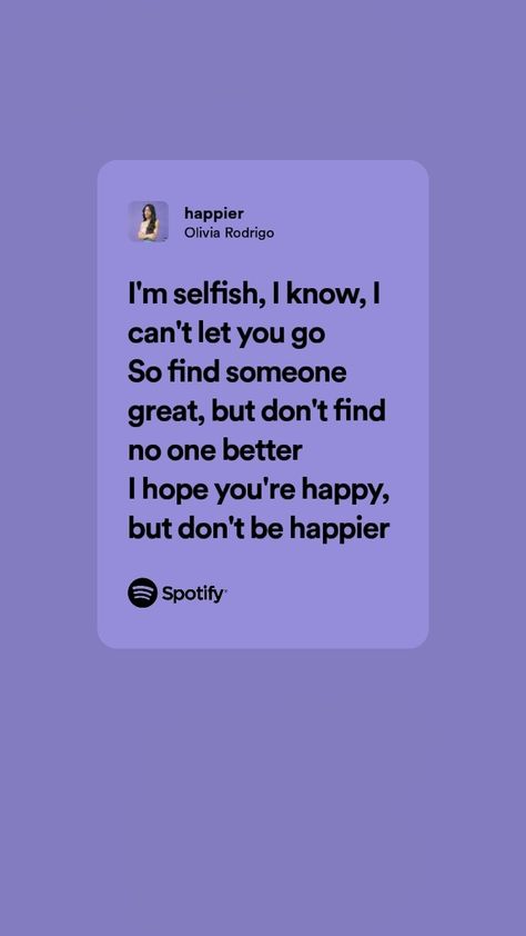 #happier #oliviarodrigo #spotify #lyrics #spotifylyrics #fyp Happy Song Lyrics, Happier Lyrics, Relatable Lyrics, Im Selfish, Happy Song, Spotify Lyrics, Just Lyrics, Bettering Myself, Songs Lyrics