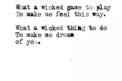 What a wicked game to play To make me feel this way. What a wicked thing to do. To make me dream of you. Chris Isaak, Great Song Lyrics, Wicked Game, I'm With The Band, Love Songs Lyrics, Song Quotes, Music Love, Lyric Quotes, Music Quotes