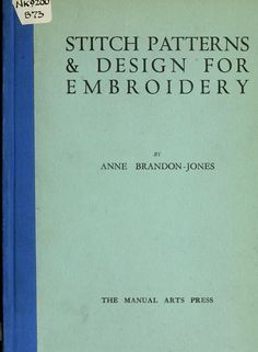 "Stitch Patterns & Design For Embroidery" (1929) - Online Vintage Instruction Book Embroidery Books, Vintage Needlework, Design For Embroidery, Bag Embroidery, Embroidery Book, Craft Books, Embroidery Patterns Vintage, Sewing Book, Greek Letters