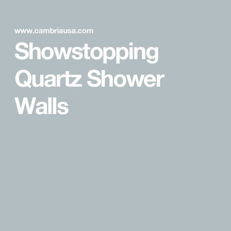 Showstopping Quartz Shower Walls Solid Slab Shower Walls, Quartz Bathroom Shower Wall, Quartz Shower Walls One Piece, No Grout Shower Walls, Quartz Shower Walls, Groutless Shower Walls, Solid Surface Shower Walls, Cambria Brittanicca, Quartz Bathroom Countertops