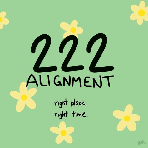 A green background with simple yellow flowers, black text reading “222 Alignment, right place, right time” 222 Angel Number Painting Ideas, 222 Alignment Wallpaper, Numerology Notes, 222 Energy, 222 Aesthetic, 222 Wallpaper, Procreate Aesthetic, 222 Alignment, Spirit Guide Messages