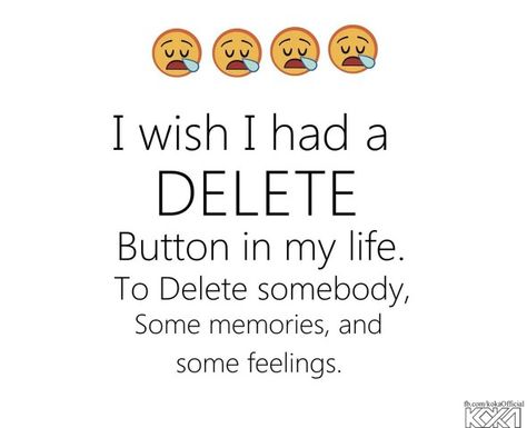 A delete button in life would be great Feelings Humor, Blame On Me, You Miss Me, Feeling Wanted, Getting Over Him, I Cant Help It, Ignore Me, Sarcasm Humor, Truth Hurts