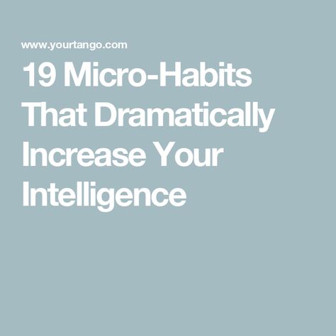 19 Micro-Habits That Dramatically Increase Your Intelligence Micro Habits, Habits For Success, How To Become Smarter, Stressful Situations, Smart Kids, Life Tips, I Feel Good, Going To The Gym, Full Body Workout