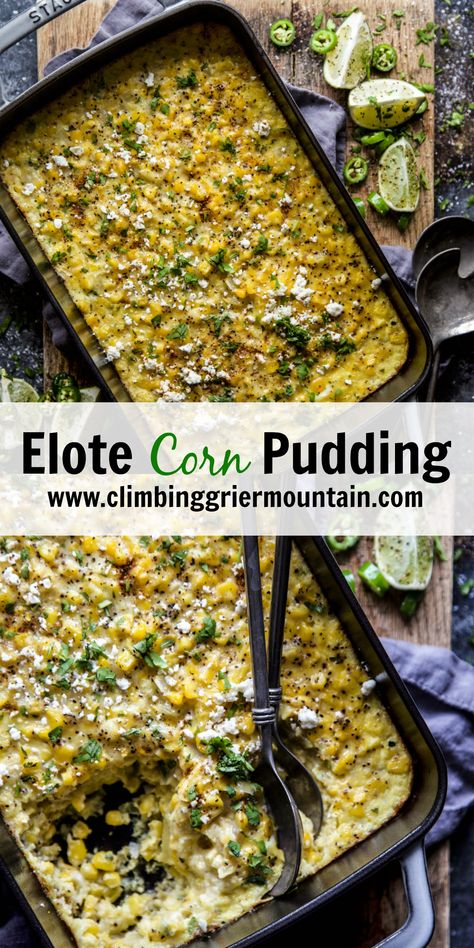 Elote Corn Pudding - Climbing Grier Mountain Honey Buzzard, Elote Corn, Corn Pudding, Fried Corn, Buzzard, Street Corn, Corn Recipes, Frozen Corn, Fresh Corn