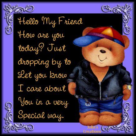 Julia's Creations: Hello Friend Valentines Quotes For Friends Friendship, Good Night Dear Friend, Kisses Quotes, Special Friends Quotes, Good Night My Friend, Acting Quotes, Hugs And Kisses Quotes, Teddy Pictures, Friendship Pictures