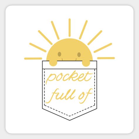 Pocket Full Of Sunshine Tattoo, Branding Stickers, Pocketful Of Sunshine, Sunshine Sticker, Sunshine Tattoo, College Walls, Sticker Inspo, Pocket Full Of Sunshine, Morning People