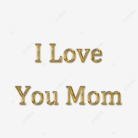 Mom Text Png, I Love You Funny, Love You Funny, Love Yourself Text, Mom Texts, Gold Png, Pink Blood, Funny Postcards, Valentine Theme