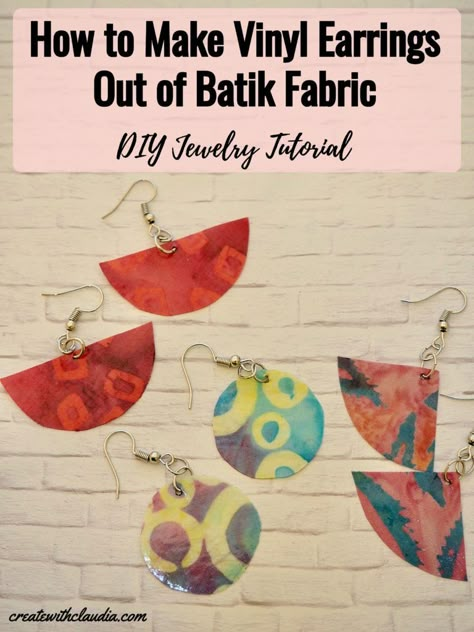 Vinyl Batik Fabric Earrings Tutorial - Create with Claudia Diy Fabric Earrings, Batik Jewelry, Earrings Handmade Tutorial, Vinyl Earrings, Handmade Tutorial, Diy Fabric Jewellery, Fabric Jewellery, Earrings Tutorial, Diy Jewelry Tutorials