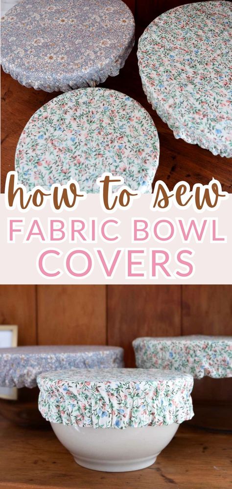 How to Sew Reusable Fabric Bowl Covers - Makyla Creates Diy Bowl Covers, Bowl Covers, Diy Bowl, Bowl Cover, Fabric Bowls, Trendy Sewing, Beginner Sewing Projects Easy, Leftover Fabric, Quilting For Beginners