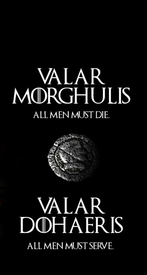 Valar Morghulis Valar Dohaeris, Game Of Thorns, Stark Quote, Valar Dohaeris, Love Promise, A Dance With Dragons, Targaryen Aesthetic, Spartan Warrior, Game Of