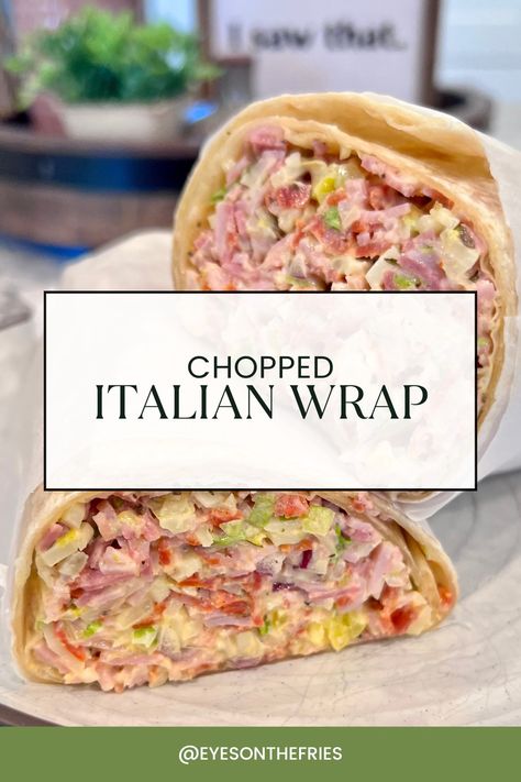 Chopped Italian Wrap – Eyes on the Fries Italian Wraps Recipes Lunches, Italian Grinder Wrap, Grinder Wrap Recipe, Chopped Italian Sandwich Wrap, Chopped Italian Wrap, Italian Wraps Recipes, Italian Rollups, Grinder Wrap, Italian Wraps