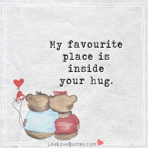 My favorite place is inside your hug Love Quotes About Him, Funny Quotes About Love, Quotes About Him, Luv Quotes, Perfect Love Quotes, Deep Lyrics, Funny Love Quotes, Hug Quotes, Work Quotes Funny