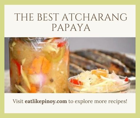 You can now make your own atcharang papaya at home! Roasted Recipes, Different Kinds Of Fruits, Ripe Papaya, Pinoy Recipes, Kinds Of Fruits, Pinoy Food, Latest Recipe, Filipino Recipes, Table Of Contents