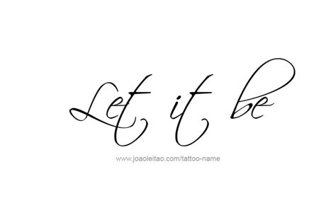 Let It Be Tattoo Ideas Fonts, Let Them Tattoo Fonts, Let Them Tattoo Different Fonts, Let It Be Tattoo Ideas, Let Them Tattoo, Let It Be Tattoo, Be Tattoo, Tattoos With Names, Phrase Tattoos