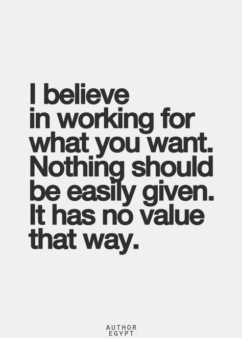 If you didn't earn it or work for it, it doesn't hold much worth. Handouts aren't worth much value Talk Is Cheap, Inspirational Quotes Pictures, Millionaire Lifestyle, Quotable Quotes, A Quote, The Words, Great Quotes, Hard Work, Picture Quotes