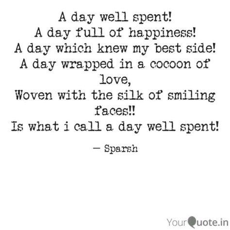 A Day Well Spent Quotes, Day Spent Well Quotes, Day Spent Well Caption, Be Proactive, Moments Quotes, Caption Ideas, Peter Drucker, Embrace Life, Life Moments