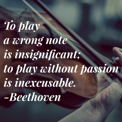 To play a wrong note is insignificant: to play without passion is inexcusable. Violin Quotes, Beethoven Quotes, Funky Quotes, Violin Lessons, Music Humor, Piano Lessons, Music Lessons, All Music, Music Quotes