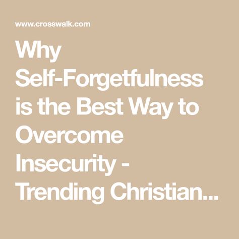 Why Self-Forgetfulness is the Best Way to Overcome Insecurity - Trending Christian Blog Overcome Insecurity, Overcoming Insecurity, Selfish World, Overcoming Jealousy, Walk With Jesus, Grow In Faith, Marriage Help, Christian Messages, Thank You Lord