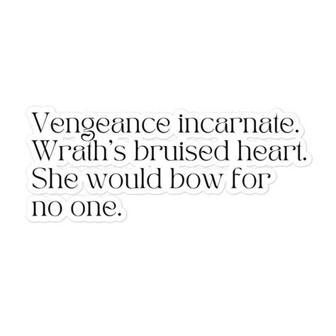 Crescent City | "Vengeance incarnate. Wrath's bruised heart. She would bow for no one." Quote from House of Earth and Blood Sticker Vengeance Quotes, Mass Quotes, Bloods Quote, House Of Earth And Blood, City Quotes, Crescent City, Wonderful Words, Book Characters, Labels & Tags