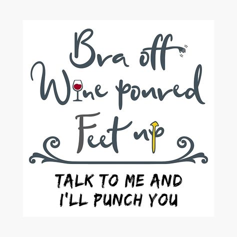 Pouring Wine, Printed Bras, Funny Quote, Wall Art Designs, Woman Quotes, Talk To Me, Photographic Print, My Art, Awesome Products