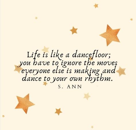 Quote, Dance to your own rhythm Dance To Your Own Rhythm Quote, Quotes About Dancing Through Life, Quote About Dancing, Rhythm Of Life Quotes, Dance Friends Quotes, Dance Life Quotes, Rhythm Quotes, Random Rhythm, Shadow Dancing