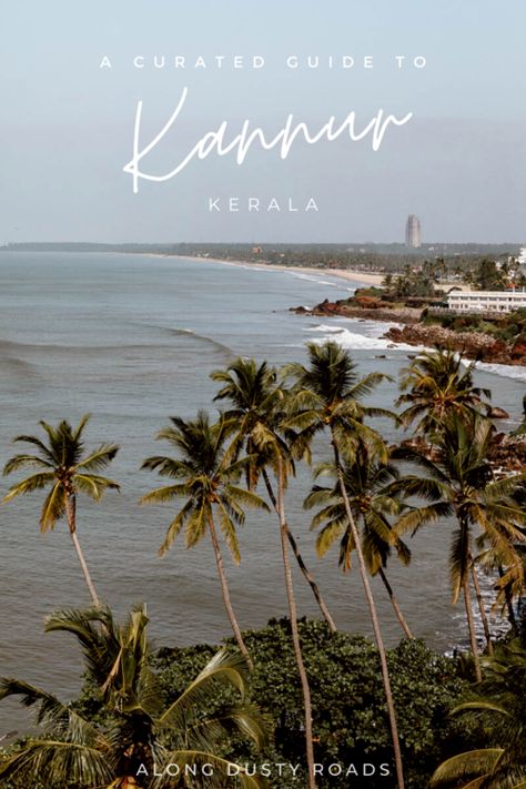 Our Guide to Kannur | The Most Beautiful Beach in Kerala — Along Dusty Roads Kerala Itinerary, Weather In India, Travel Nepal, Kerala Travel, Backpacking India, Backpacking Asia, India Culture, Tropical Travel, Nepal Travel