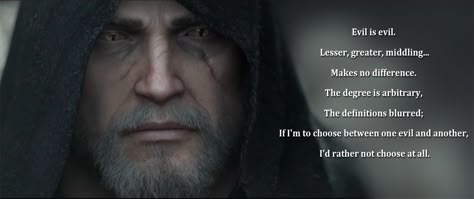 Beautiful quote that can be applied to our own world too [The Witcher 3] The Witcher Book Series, Video Game Quotes, Blood Hunter, The Witcher Game, Witcher Geralt, The Witcher Geralt, The Witcher Books, Witcher Art, Yennefer Of Vengerberg