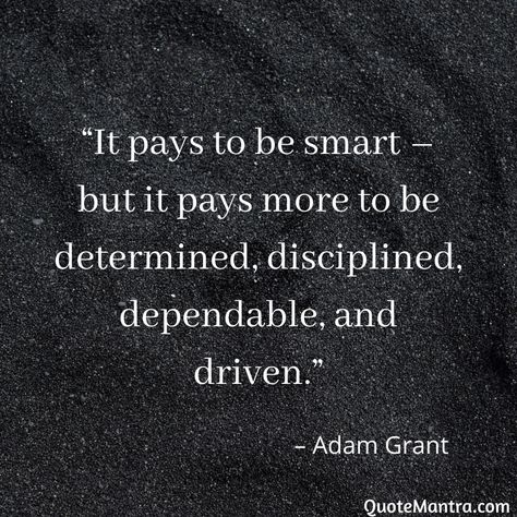 Be Dependable Quotes, Dependable People Quotes, Being Dependable Quotes, How To Be Determined, Quotes About Drive And Determination, Think Again Adam Grant Quotes, Dependable Quotes, Adam Grant Quotes, Driven Quotes