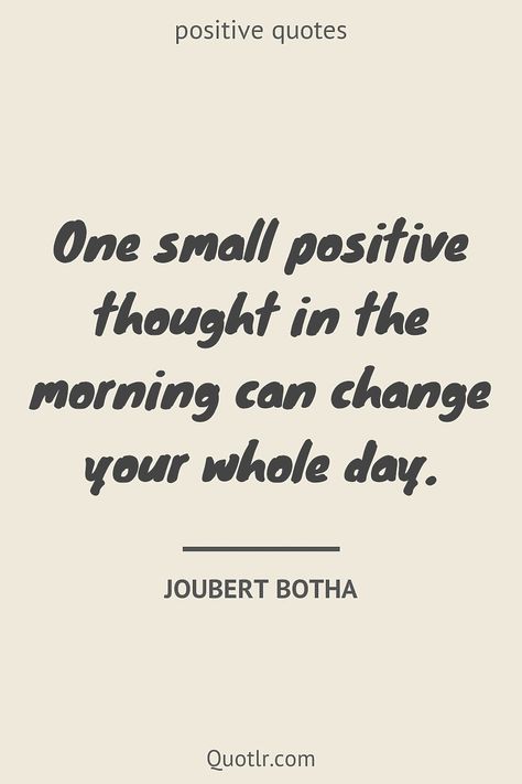 Quotes about positive to help you with good morning positive, friday positive and that are easy to memorize and remember together with thinking mindset, self talk like this quote by Joubert Botha #quotes #positive #mindset #thinking #energy #change #life #attitude #people #vibes Positive Thinking Quotes Good Vibes, Positive Self Talk Quotes, Change Attitude, Good Morning Positive, Good People Quotes, Positive Thoughts Quotes, Positive Thinking Quotes, Stay Positive Quotes, Thinking Positive