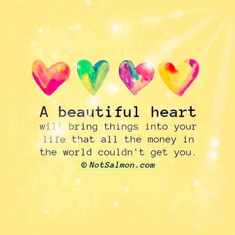 Keep A Good Heart Quotes, My Heart Is Full Quotes Happiness, Heart Is Full Quotes Happy, Choose A Good Heart Not A Good Face, Beautiful Heart Quotes, It Would Be A Privilege To Have My Heart, Where Your Heart Is There Your Treasure, My Heart Is Happy, Good Things Will Come