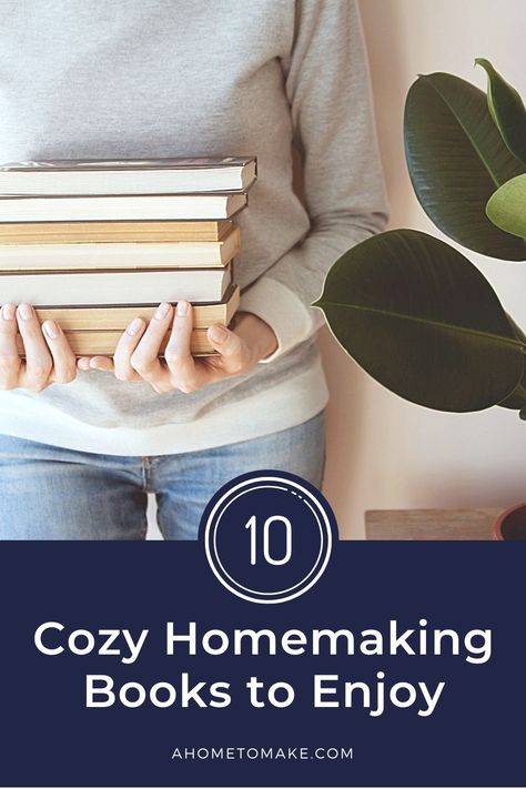 10 Books You'll Love to Inspire Your Cozy Homemaking - A Home to Make Books On Homemaking, Homemaking Books, Cozy Homemaking, Non Toxic Home, Happy Homemaking, Detox Your Home, Christian Homemaking, Top Podcasts, Essential Oils For Pain