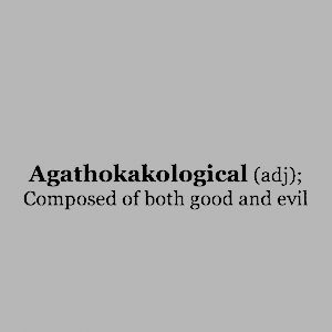 Agathokakological (Origin: English).  Composed of both good and evil. Grey Witch, Unique Words Definitions, Words That Describe Feelings, Uncommon Words, Fancy Words, One Word Quotes, Weird Words, Unusual Words, Rare Words