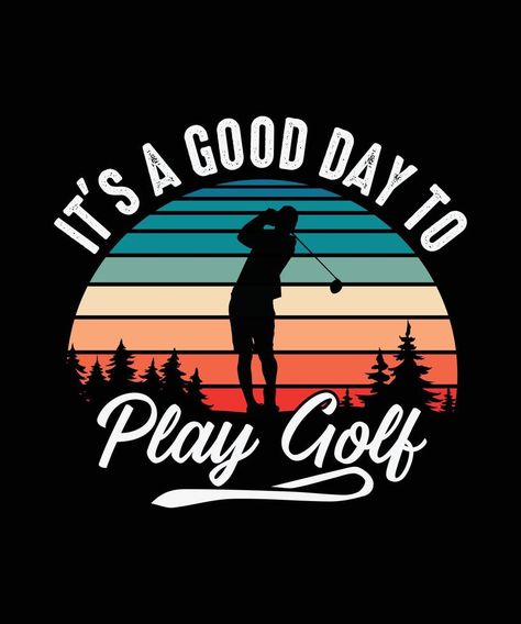 Golf T-shirt Design It's A Good Day To Play Golf Golf Art, Vector Brush, Golf Day, Golf Design, It's A Good Day, Golf Lover, Golf Gear, Golf T Shirts, Old Lady