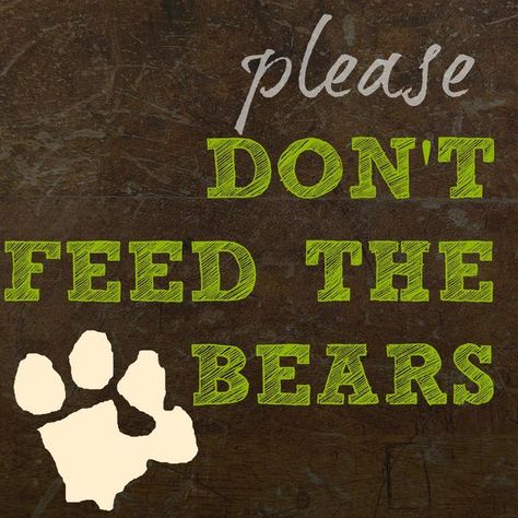 Dont_feed_the_bears_sign Going On A Bear Hunt Snack, Dont Feed The Bears Sign, Do Not Feed The Animals Sign, Camp Read S'more, Teddy Bear Picnic Sign, Happy Camper Birthday Party, Dont Feed The Bears, Snack Station, Camping Snacks