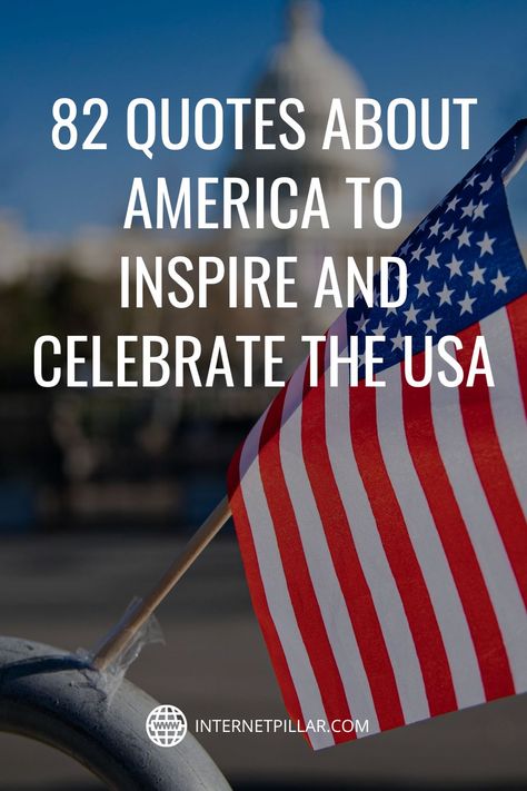 82 Quotes about America to Inspire and Celebrate the USA - #quotes #bestquotes #dailyquotes #sayings #captions #famousquotes #deepquotes #powerfulquotes #lifequotes #inspiration #motivation #internetpillar American Quotes Patriotic, I Love America Quotes, Labor Day Quotes America, American Freedom Quotes, Freedom Quotes American, Patriotic Quotes United States, Usa Sayings, America Quotes Inspiration, Patriotic Sayings