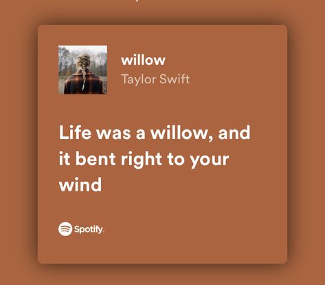 life was a willow and it bent right to your wind Life Was A Willow Taylor Swift, Willow Lyrics, Willow Taylor Swift, Life Was A Willow, Evermore Aesthetic, Evermore Lyrics, Journal Pics, Taylor Swift Lyric Quotes, Taylor Core