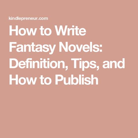 How to Write Fantasy Novels: Definition, Tips, and How to Publish Write A Fantasy Novel, How To Plot A Fantasy Novel, How To Make Your Novel Interesting, Writing Fantasy Novel, Tips For Writing A Fantasy Novel, How To Research For A Novel, Author Tips, Writing Fantasy, Fantasy Novel