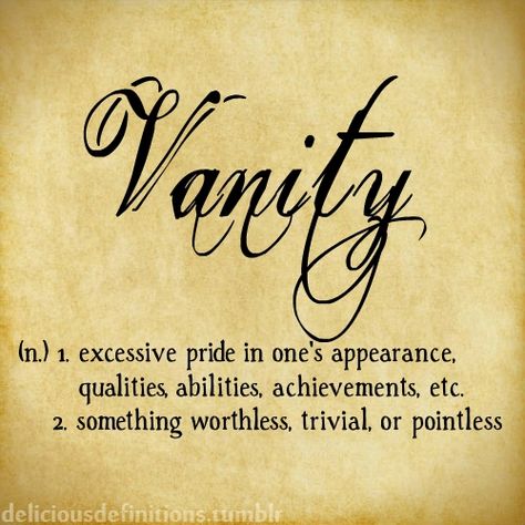 Vanity Quotes Truths, Vanity Definition, Unique Definitions, Vanity Quotes, Word Meanings, Spirituality Quotes, Freedom Meaning, Word Nerd, Weird Words