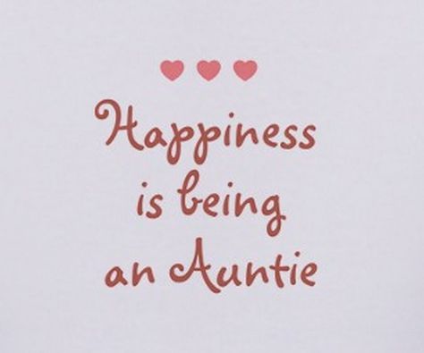 Happiness is being an Auntie! <3 Best Aunt Quotes, Auntie Things, Aunt Stuff, Niece Quotes From Aunt, I Love My Niece, Fat Person, Nephew Quotes, Auntie Quotes, Auntie Life